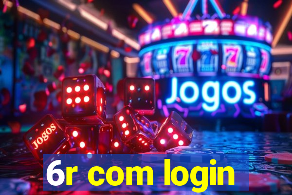 6r com login